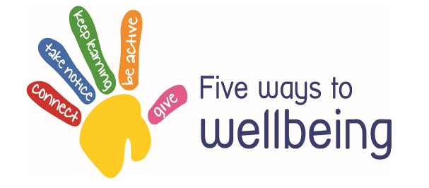 Five ways to wellbeing. Connect, take note, keep learning, Be active, Give